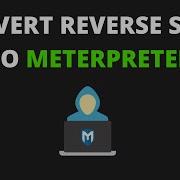 How To Convert Reverse Shell To Meterpreter Session Windows Machine