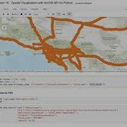 Lesson 10 ArcGIS API For Python Visualization