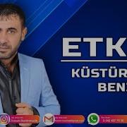 ETKİN KÜSTÜRDÜN BENİ