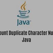 How To Count Duplicate Character Number In Java