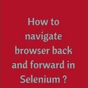 How To Navigate Browser Back And Forward In Selenium Selenium Interview