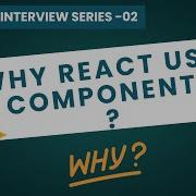 Component Based Architecture In ReactJS Explained React Interview Series Vedio2