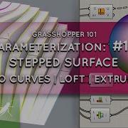 Grasshopper 101 Parameterization 11 Stepped Surface EXERCISE IsoCurves Loft Extrude