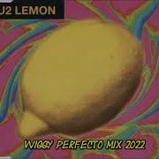 U2 Lemon Wiggy Perfecto Mix 2022
