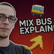 The Mix Bus Explained