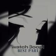 Billie Ellish Watch Best Part Looped