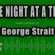 George Strait One Night At A Time Karaoke Version