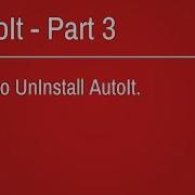 How To Uninstall AutoIt Part 3