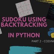 Sudoku Solver Using Back Tracking In Python Part 2 Coding