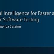 Artificial Intelligence For Faster And Smarter Software Testing North America Session
