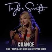 Taylor Swift Change Live From Clear Channel Stripped 2008 Audio