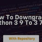 How To Downgrade Python 3 9 To 3 7