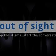Out Of Sight Stop The Stigma Start A Conversation 2016 Theatrical Trailer