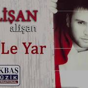 Alişan Ah Le Yar Yar