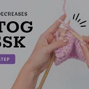 Step By Step Guide Knitting K2TOG And SSK Decreases For Beginners