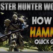 How To Hammer Quick Monster Hunter World Weapon Tutorials Beginner S Guide And