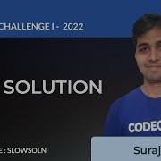 SLOWSOLN SLOW SOLUTION July Long Challenge I 2022 Problem Solutions CodeChef