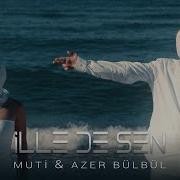Muti Azer Bülbül İlle De Sen Official Video