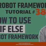 Robot Framework Tutorial 38 How To Use IF ELSE In Robot Framework
