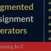 Programming In C Augmented Assignment Operators