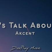 Akcent Let S Talk About It Lyrics
