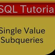 SQL Tutorial Single Value Subqueries Database Tutorial 5m