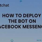 How To Deploy The Bot On Facebook Messanger