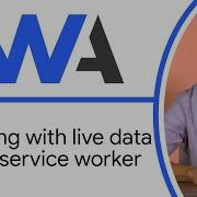 Working With Live Data In The Service Worker Progressive Web App Training