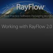 Working With RayFlow 2 0 More Than A Software Packaging Workflow