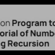 Python Program To Find Factorial Of Number Using Recursion
