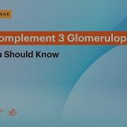 C3G Complement 3 Glomerulopathy What You Should Know