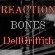 REACTION First Time Hearing Bones DellGriffith