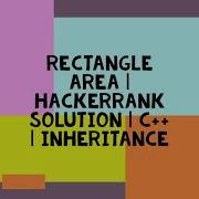 RECTANGLE AREA HACKERRANK SOLUTION C INHERITANCE