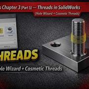 SolidWorks Chapter 3 Part 5 Threads In SolidWorks Hole Wizard Cosmetic Threads