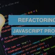 REFACTORING A Javascript Project