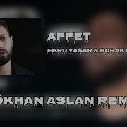 Burak Bulut Ebru Yaşar Affet Gökhan Aslan Remix