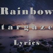 Rainbow Stargazer Lyrics FULL HD HQ Audio