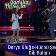 Derya Uluğ Hüsnü Şenlendirici Dili Ballım