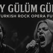 Oy Gülüm Gülüm Lo Fi Rock OperaScream Anatolian Fusion Dussel Yol Anatolianrock Müzik Türkü