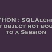 PYTHON SQLAlchemy Get Object Not Bound To A Session
