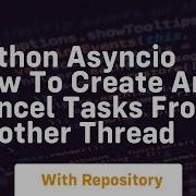 Python Asyncio How To Create And Cancel Tasks From Another Thread
