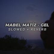 Mabel Matiz Gel Slowed Reverb