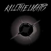 KILL THE LIGHTS