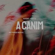 Mabel Matiz A Canım Betrieb Remix