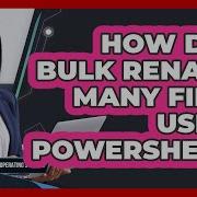 How Do I Bulk Rename Many Files Using PowerShell All About Operating Systems