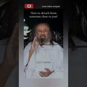 How To Detach From Someone Close To You Gurudev Srisriravishankar Wisdom Shorts