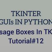 TKINTER GUIs IN PYTHON Message Boxes In TKinter Tutorial 12