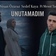 Sinan Özaraz Sedef Kaya Ft Mesut Taş Unutamadım Official Music Video 2026 Sevemedi Beni Zaten