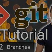 Full Git Tutorial Part 2 Branching