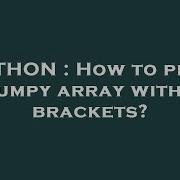 PYTHON How To Print A Numpy Array Without Brackets